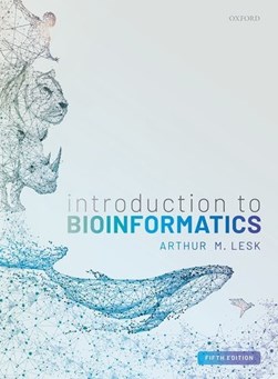 Introduction to bioinformatics by Arthur M. Lesk