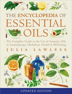 The encyclopedia of essential oils by Julia Lawless