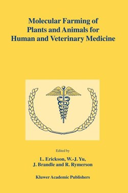 Molecular farming of plants and animals for human and veteri by L. E. Erickson