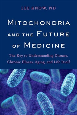 Mitochondria and the future of medicine by Lee Know