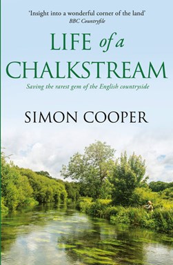 Life of a chalkstream by Simon Cooper