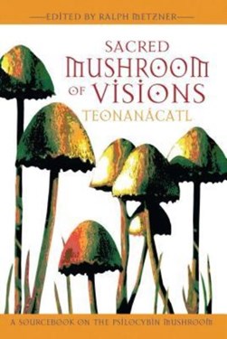 Sacred mushroom of visions by Ralph Metzner
