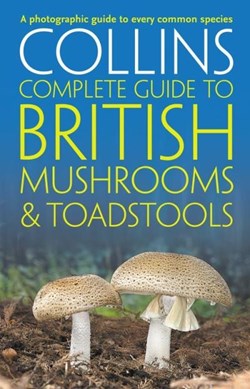 Collins Complete British Mushrooms & Toads by Paul Sterry