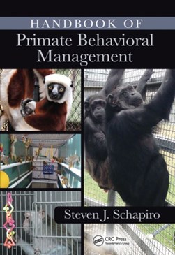 Handbook of primate behavioral management by Steven Jay Schapiro