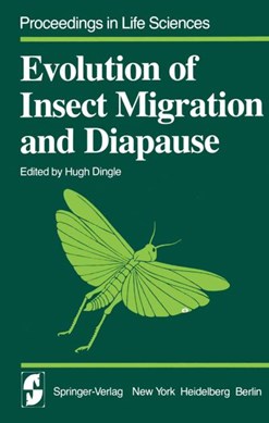 Evolution of Insect Migration and Diapause by H. Dingle