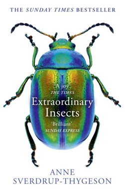 Extraordinary Insects P/B by Anne Sverdrup-Thygeson