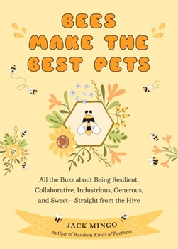 Bees make the best pets by Jack Mingo