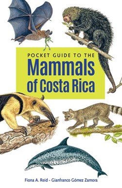 Pocket guide to the mammals of Costa Rica by Fiona Reid