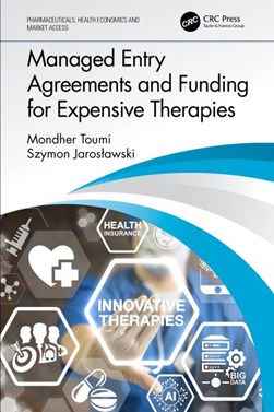 Managed entry agreements and funding for expensive therapies by Mondher Toumi