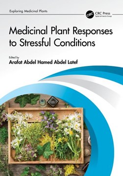 Medicinal plant responses to stressful conditions by Arafat Abdel Hamed Abdel Latef