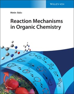 Reaction mechanisms in organic chemistry by Metin Balc