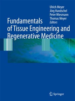 Fundamentals of tissue engineering and regenerative medicine by Ulrich Meyer