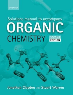 Solutions manual to accompany Organic chemistry, second edit by Jonathan Clayden