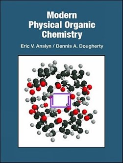 Modern physical organic chemistry by Eric V. Anslyn