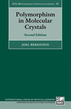 Polymorphism in molecular crystals by Joel Bernstein