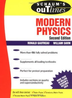 Schaum's outline of theory and problems of modern physics by Ronald Gautreau