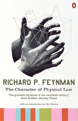 The character of physical law by Richard P. Feynman