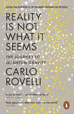 Reality is not what it seems by Carlo Rovelli