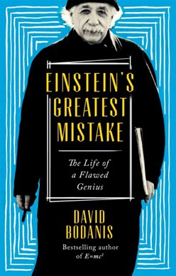 Einstein's greatest mistake by David Bodanis