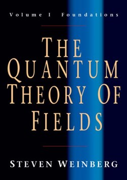 The quantum theory of fields by Steven Weinberg