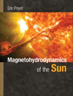Magnetohydrodynamics of the Sun by E. R. Priest