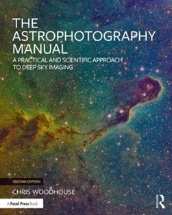 The astrophotography manual by Chris Woodhouse