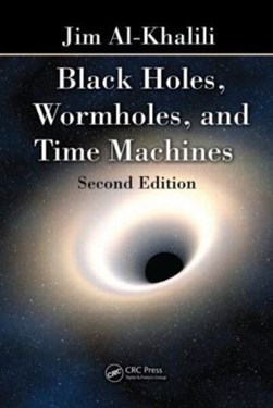 Black holes, wormholes, and time machines by Jim Al-Khalili