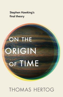 On the origin of time by Thomas Hertog