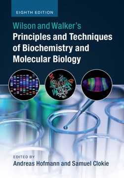 Wilson and Walker's principles and techniques of biochemistr by Andreas Hofmann