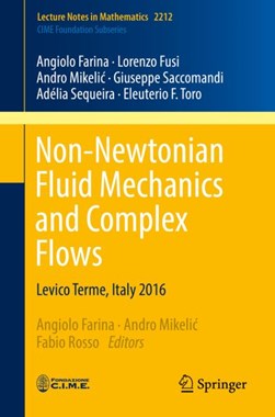 Non-Newtonian Fluid Mechanics and Complex Flows C.I.M.E. Fou by Angiolo Farina