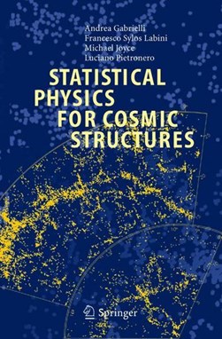 Statistical Physics for Cosmic Structures by Andrea Gabrielli