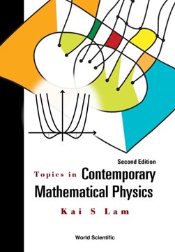 Topics in contemporary mathematical physics by Kai S. Lam