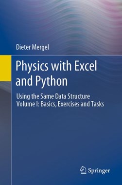 Physics with Excel and Python. Volume I Basics, exercises an by Dieter Mergel