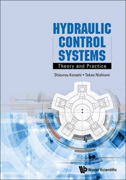 HYDRAULIC CONTROL SYSTEMS: PRACTICE AND THEORY by Shizurou Konami