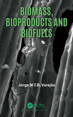 Biomass, bioproducts and biofuels by Jorge M. T. B. Varejão