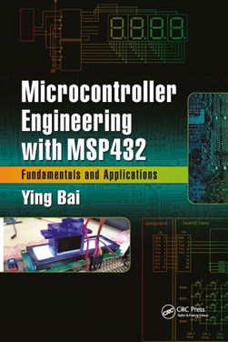 Microcontroller engineering with MSP432 by Ying Bai