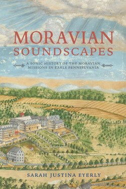 Moravian Soundscapes by Sarah Justina Eyerly