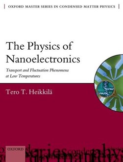 The physics of nanoelectronics by Tero T. Heikkilä