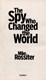 The spy who changed the world by Mike Rossiter