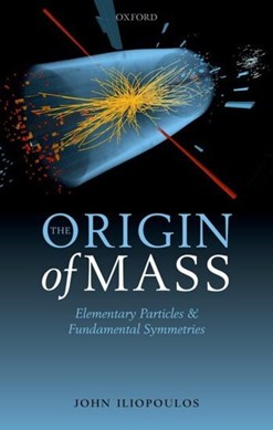 The origin of mass by John Iliopoulos