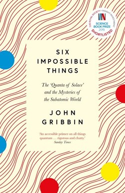 Six impossible things by John Gribbin