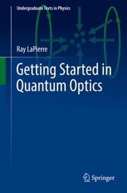 Getting Started in Quantum Optics by Ray LaPierre