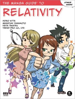 The manga guide to relativity by Masafumi Yamamoto