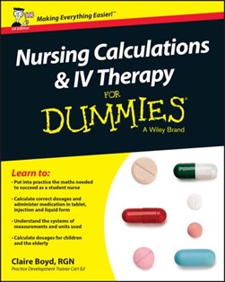 Nursing calculations and IV therapy for dummies by Claire Boyd