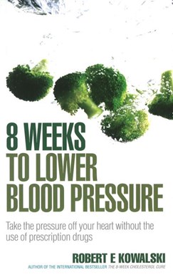 8 Weeks To Lower Blood Pressure Tpb by Robert E. Kowalski