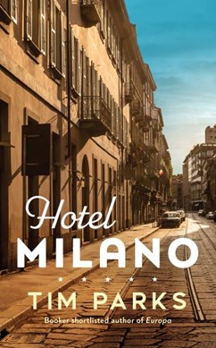 Hotel Milano by Tim Parks