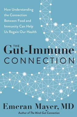 The gut-immune connection by Emeran A. Mayer