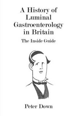 A history of luminal gastroenterology in Britain by Peter Down