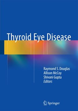 Thyroid Eye Disease by Raymond S. Douglas