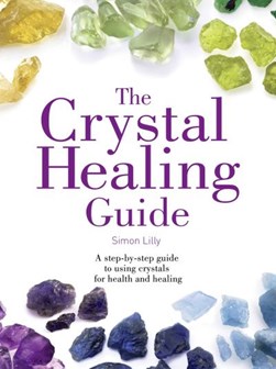 Crystal Healing Guide P/B by Simon Lilly